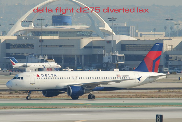 delta flight dl275 diverted lax